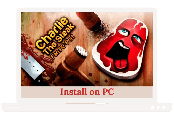 Install Charlie The Steak on PC Computer desktop Windows